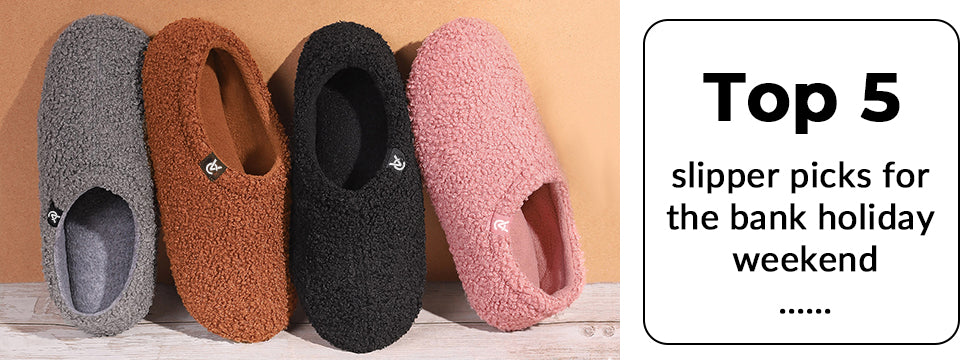 Top 5 slipper picks for the bank holiday weekend……